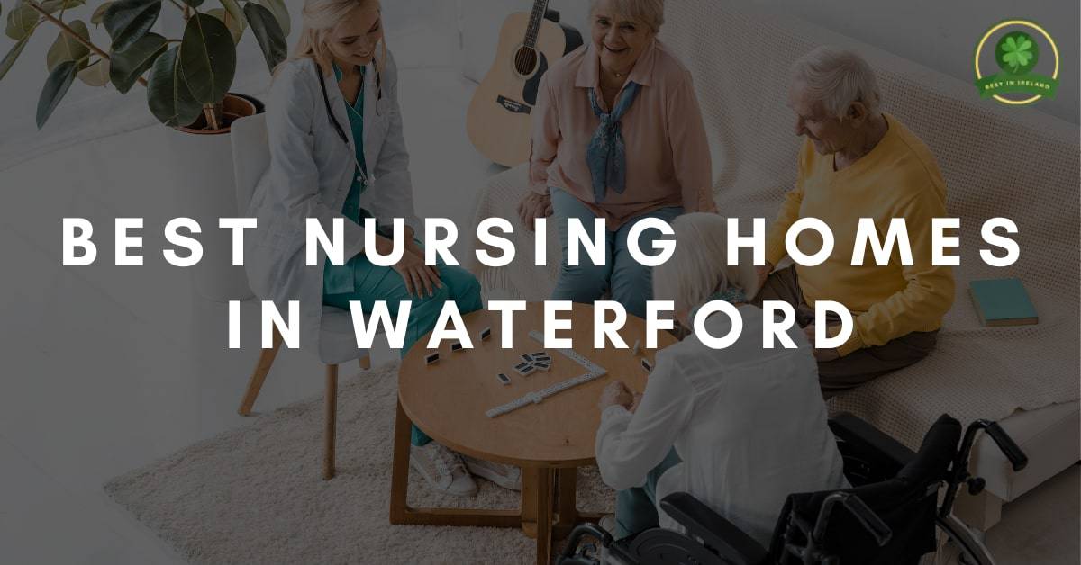 Best Nursing Homes in Waterford