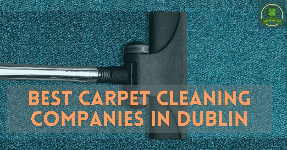 Best Carpet Cleaning Companies in Dublin