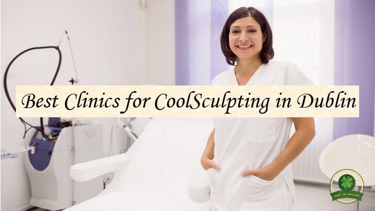 Best Coolsculpting in Dublin