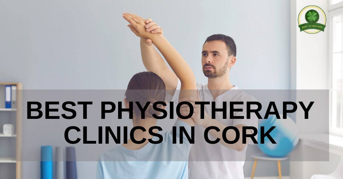 Best Physiotherapy Clinics in Cork