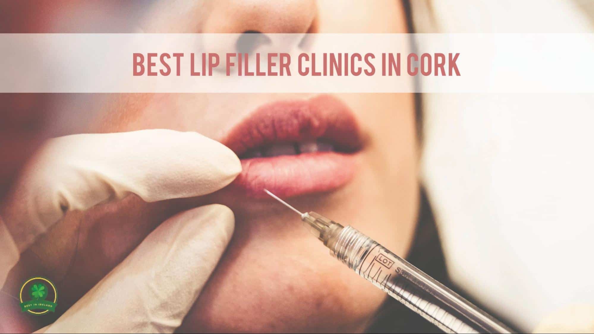 Best Lip Fillers in Cork