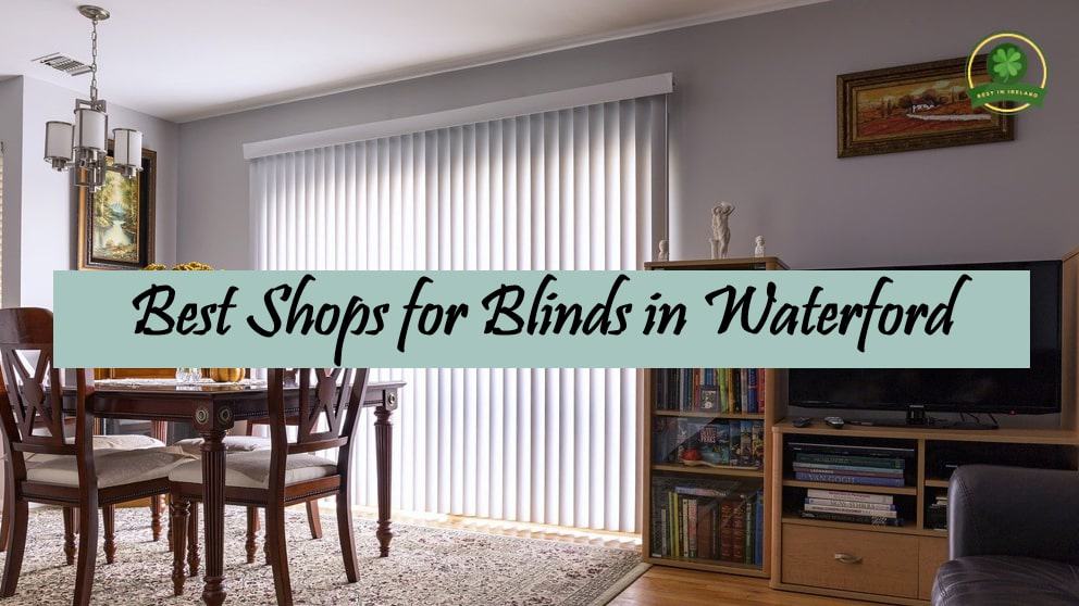 Best Blinds in Waterford