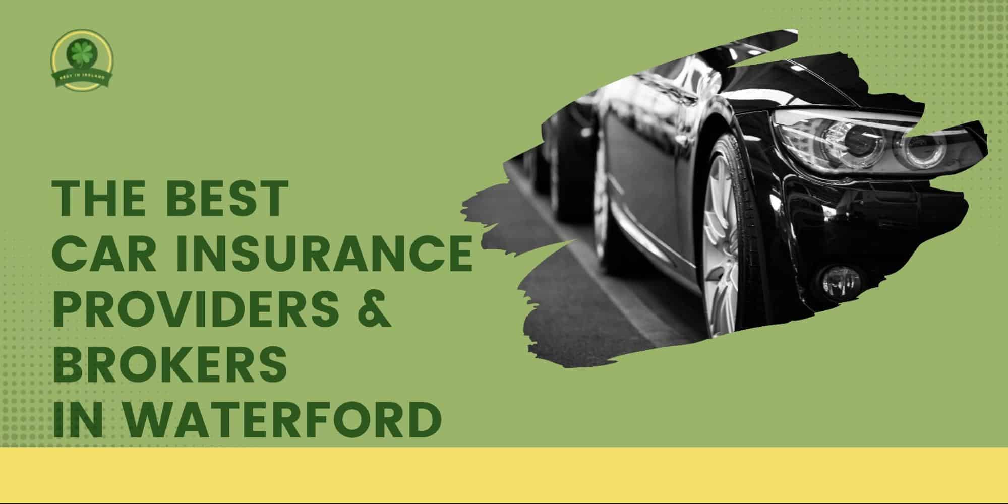 The Best Car Insurance Providers & Brokers in Waterford