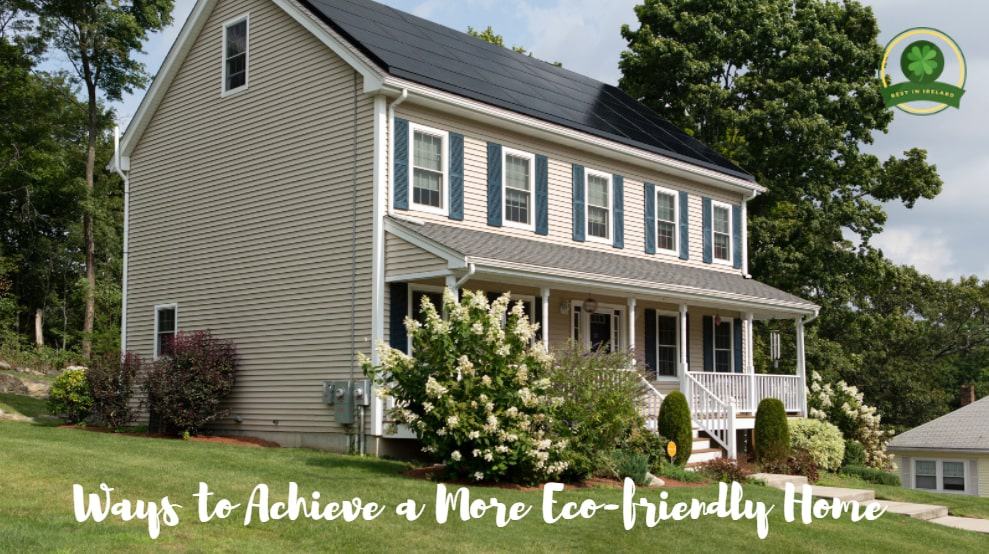 Ways To Achieve a More Eco-Friendly Home