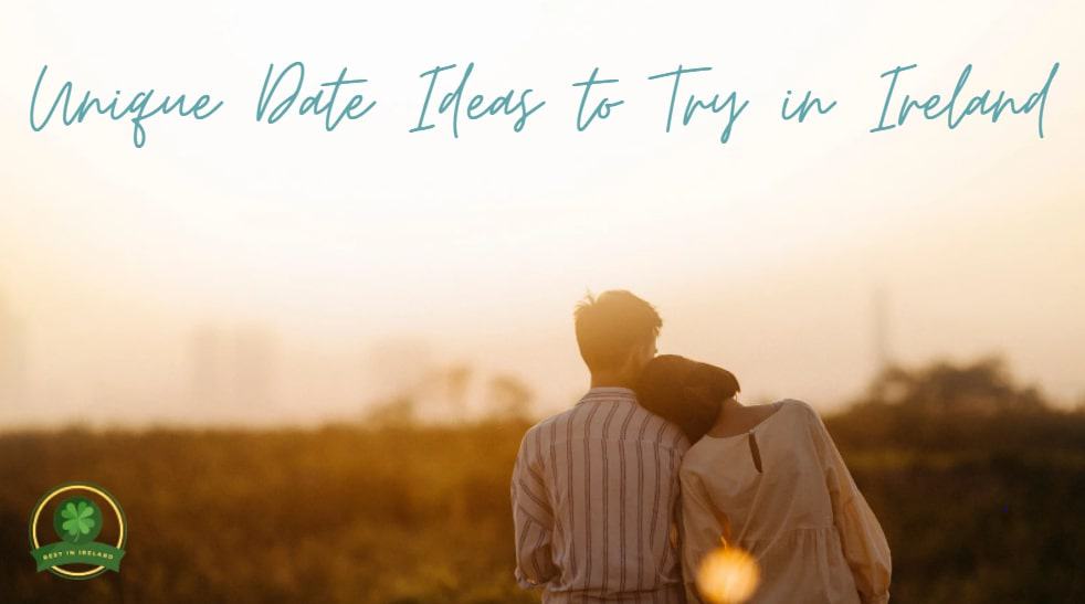 7 Unique Date Ideas to Try in Ireland