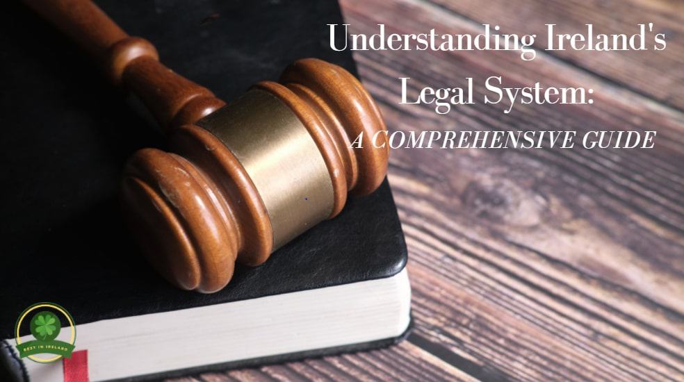 Understanding Ireland’s Legal System A Comprehensive Guide