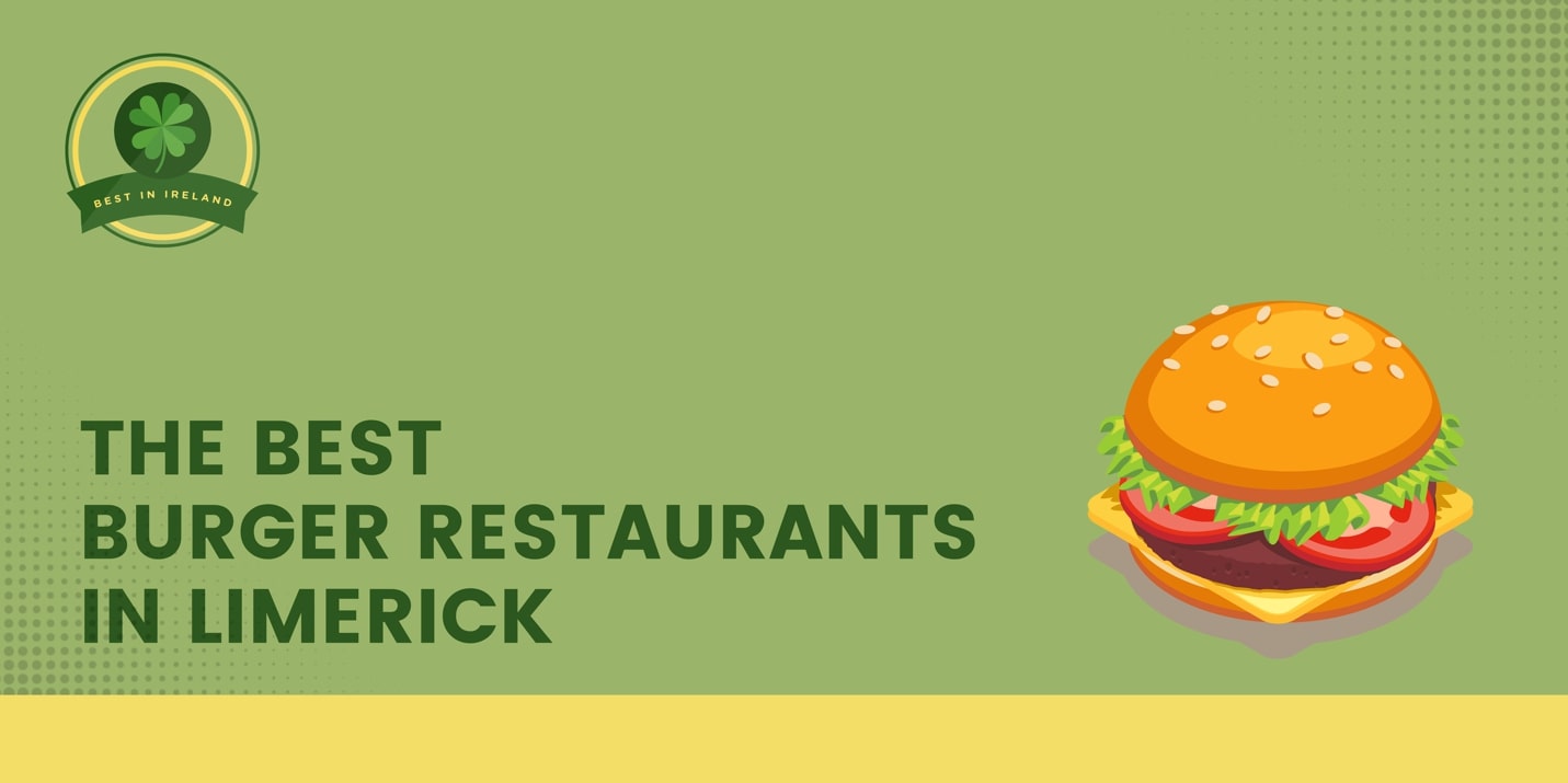 The 5 Best Burger Restaurants in Limerick