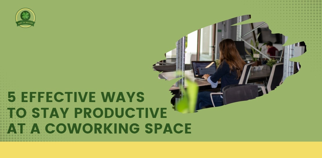 5 Effective Ways to Stay Productive at a Coworking Space