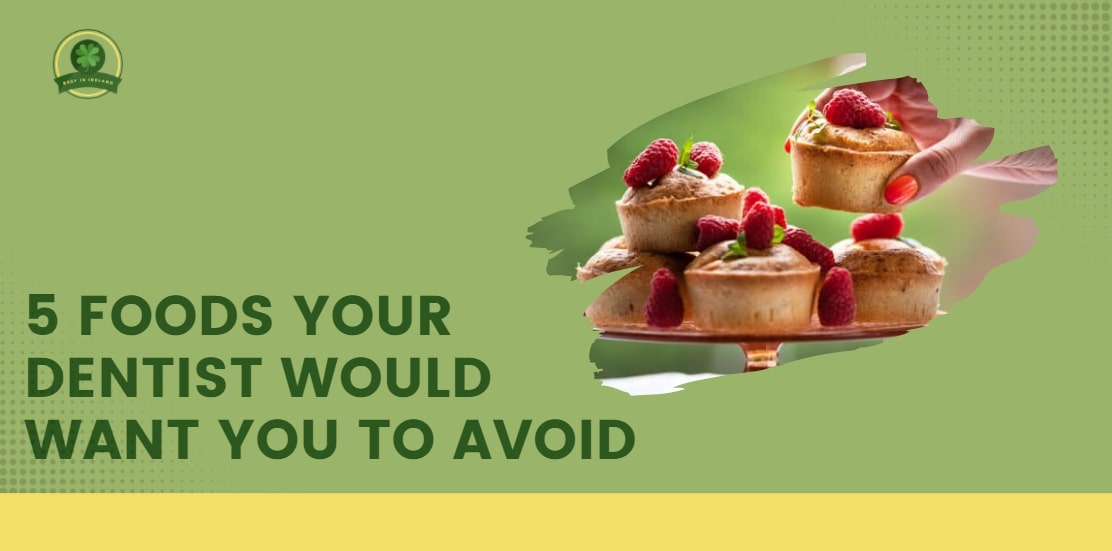 5 Foods Your Dentist Wants You to Avoid