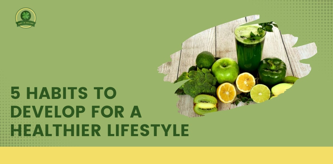 5 Habits to Develop for a Healthier Lifestyle