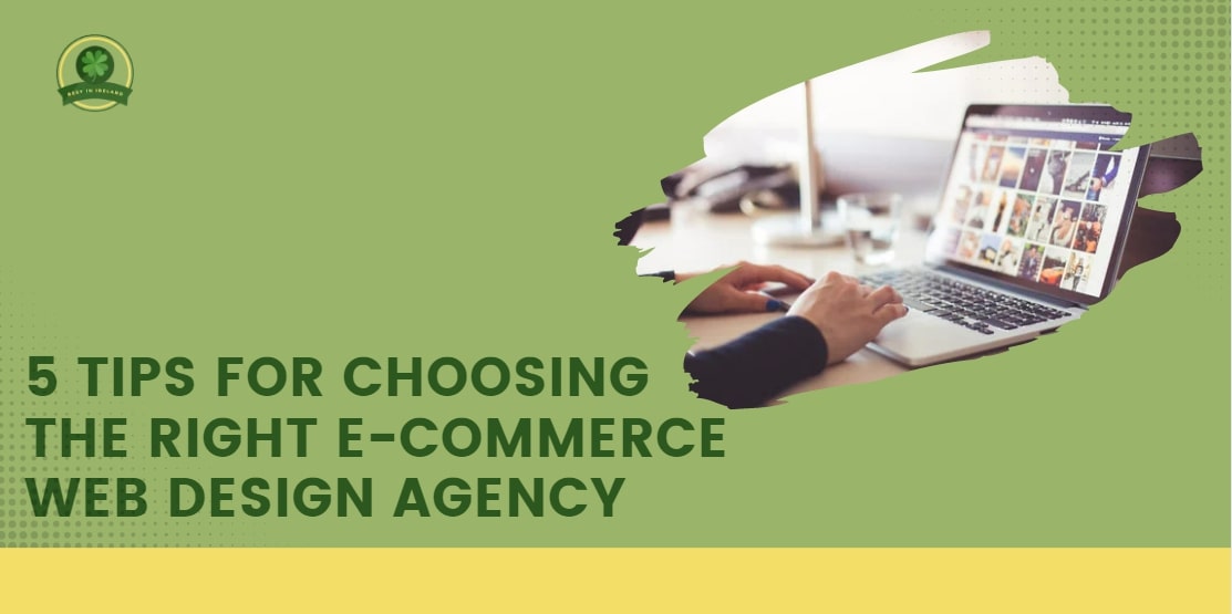 5 Tips for Choosing the Right E-commerce Web Design Agency