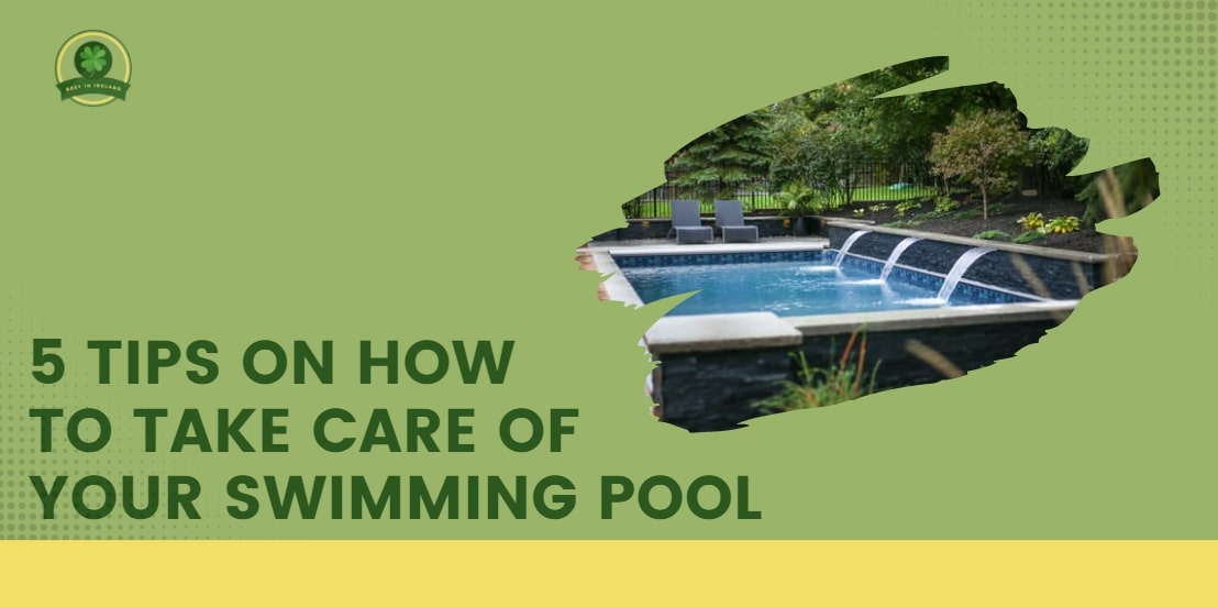 5 Tips on How to Take Care of Your Swimming Pool