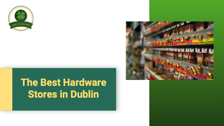 5 of the Best Hardware Stores in Dublin