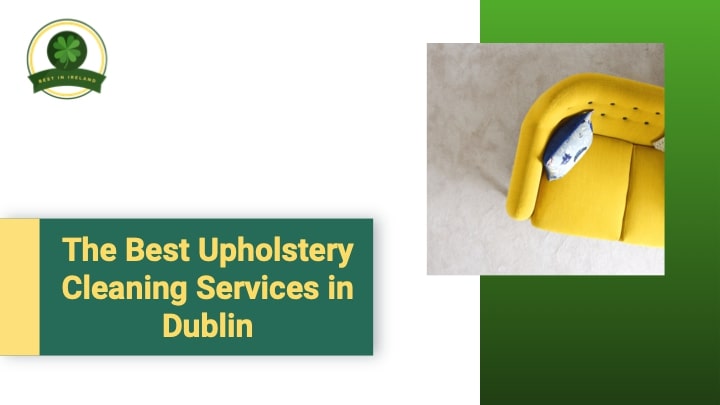 5 of the Best Upholstery Cleaning Services in Dublin