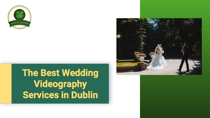 5 of the Best Wedding Videography Services in Dublin
