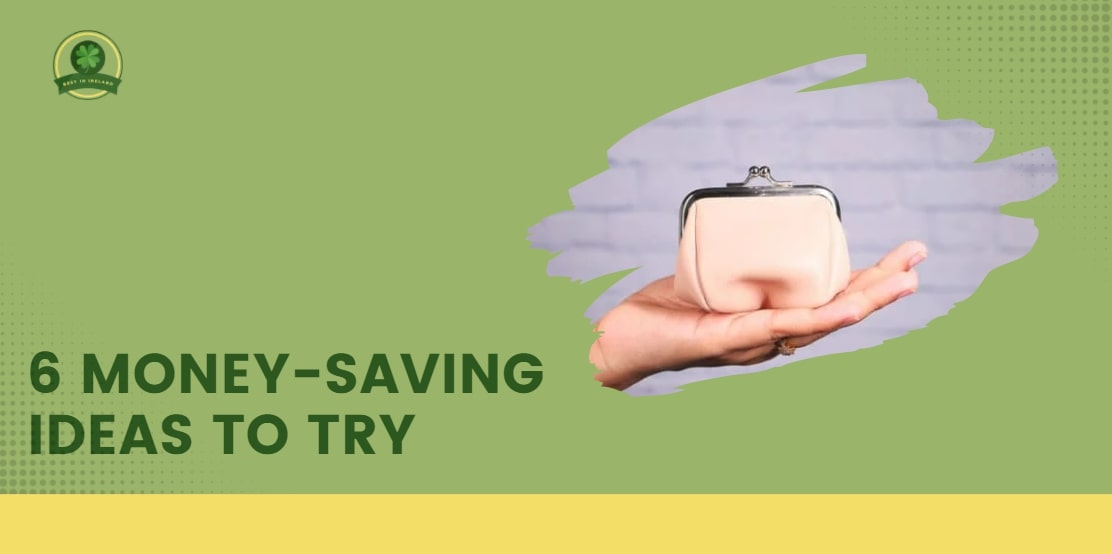 6 Money-saving Ideas to Try