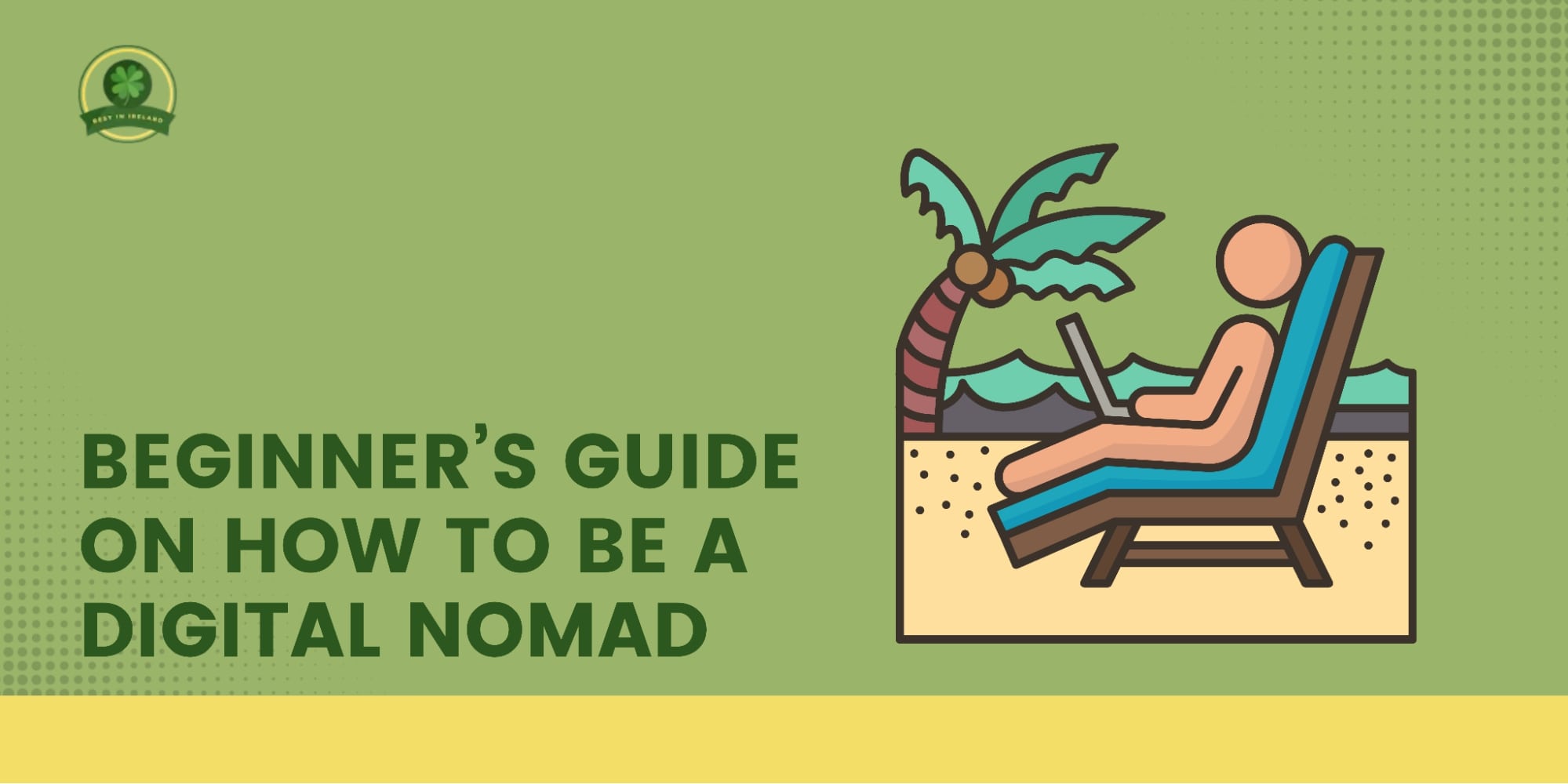 Beginner’s Guide on How To Be a Digital Nomad