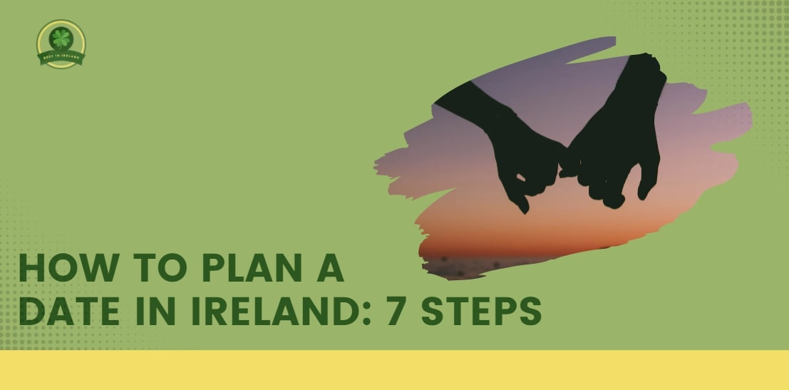 How to Plan a Date in Ireland 7 Steps