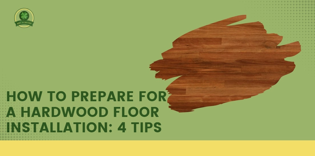 How to Prepare for a Hardwood Floor Installation 4 Tips