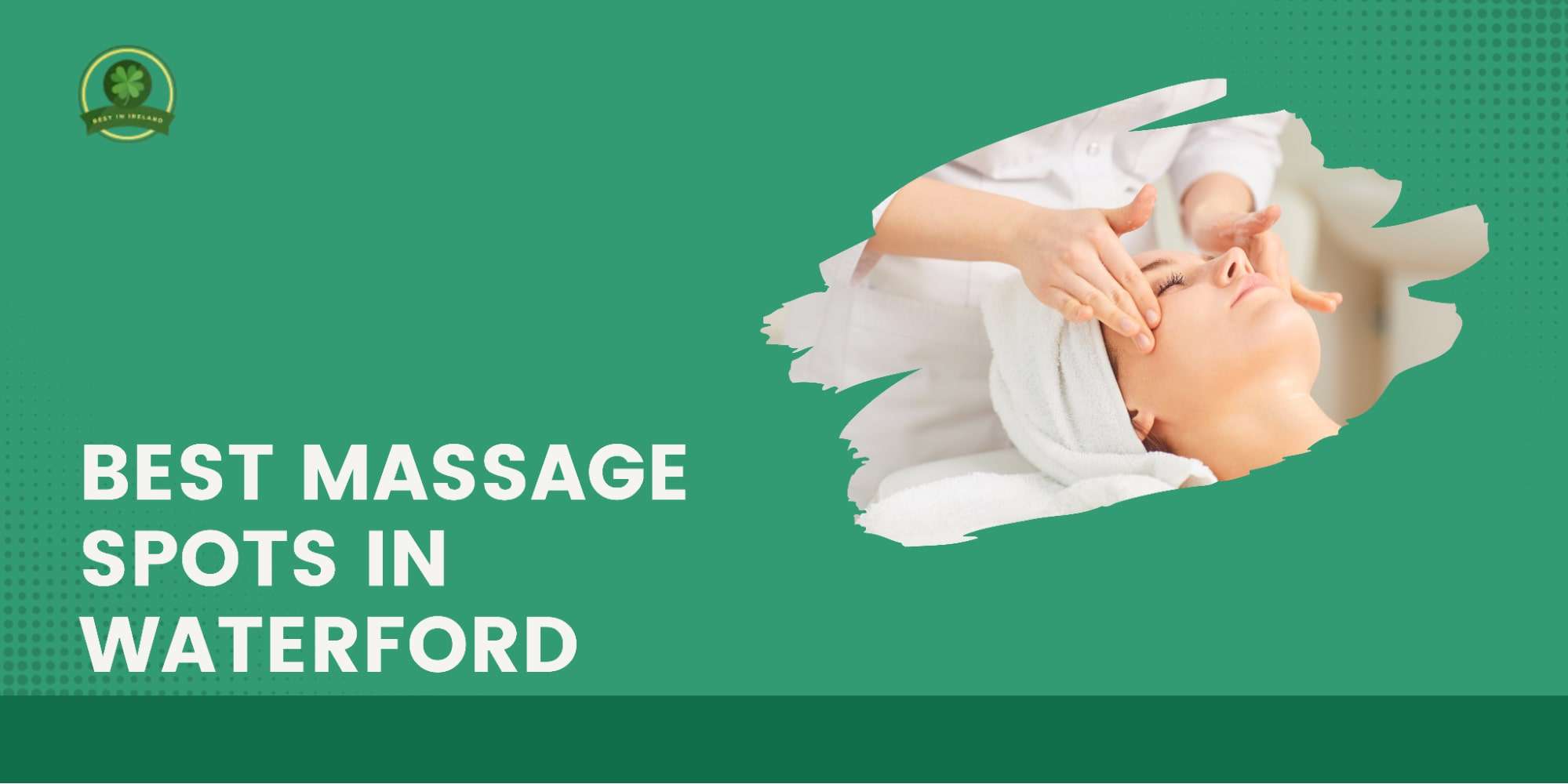 The 3 Best Massage Spots in Waterford
