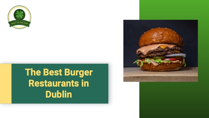 The 5 Best Burger Restaurants in Dublin