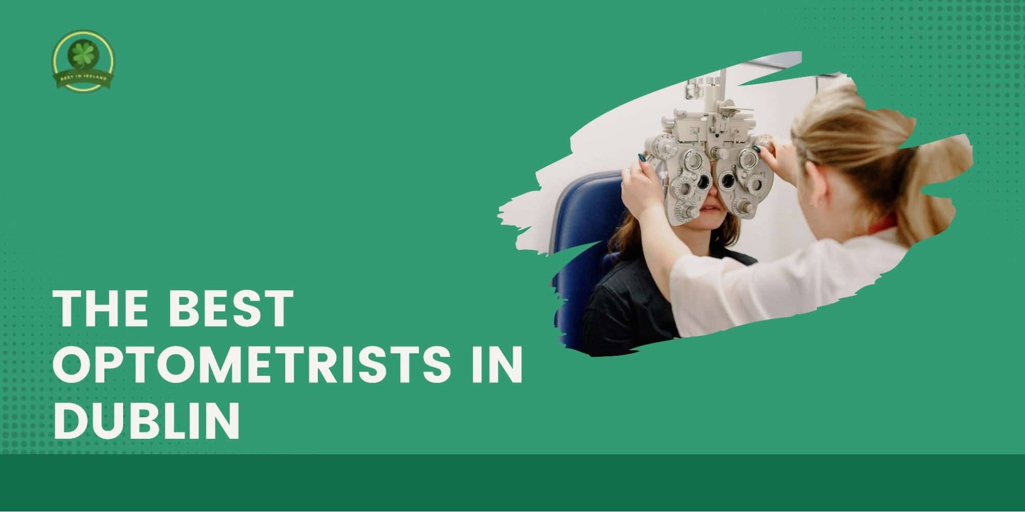 The 5 Best Optometrists in Dublin