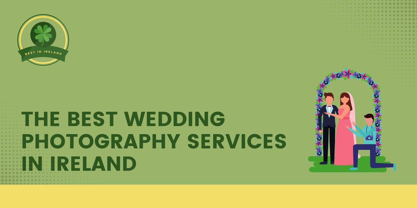 The 5 Best Wedding Photography Services in Ireland