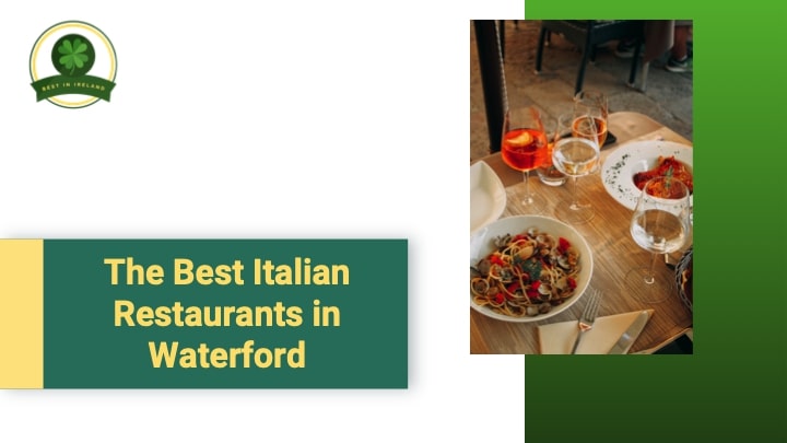 The 5 Best Italian Restaurants in Waterford
