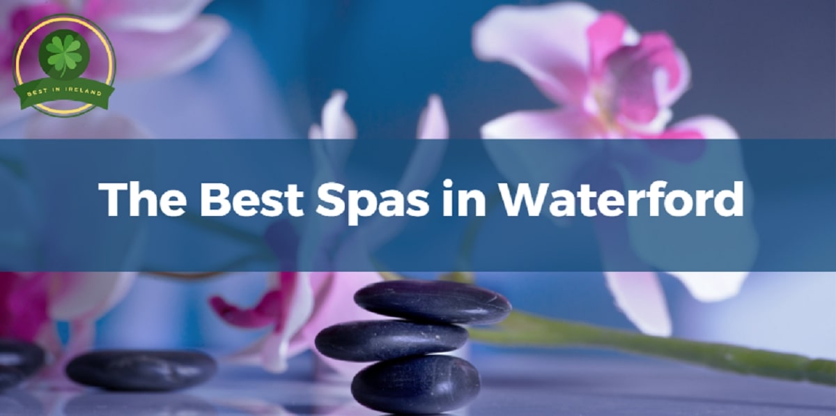 5 Best Spas in Waterford