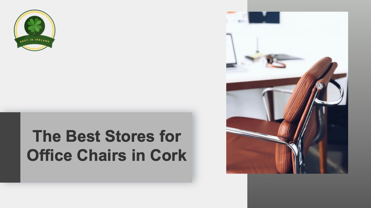 5 Best Stores for Office Chairs in Cork