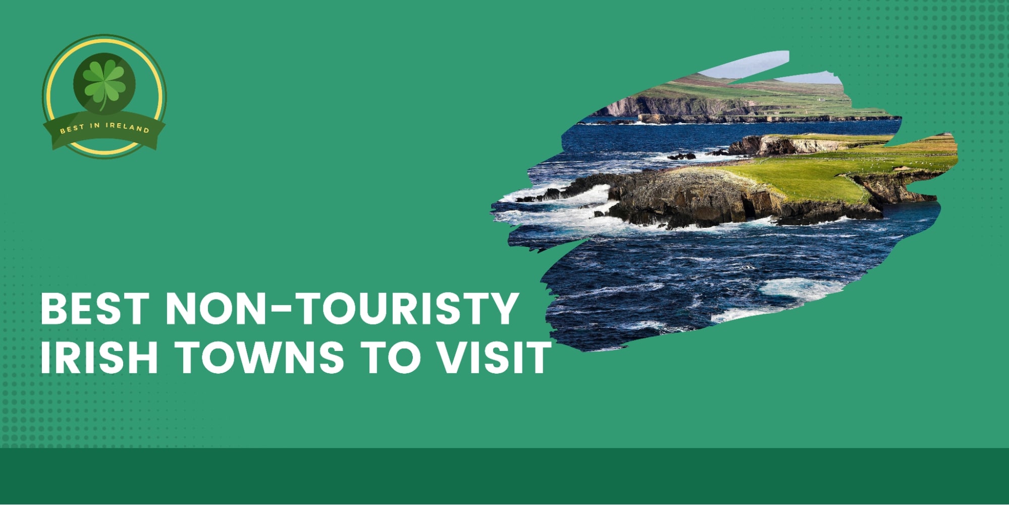 Best Non-touristy Irish Towns to Visit