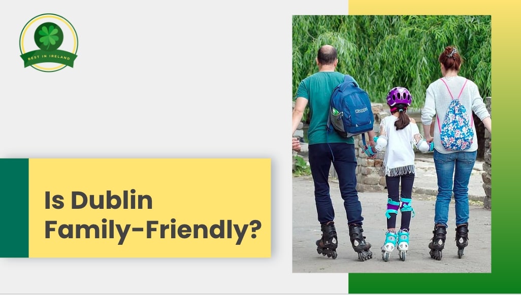 Is Dublin Family-Friendly