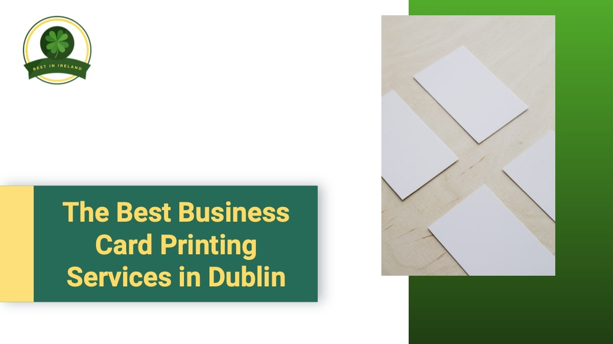 5 Best Business Card Printing Services in Dublin