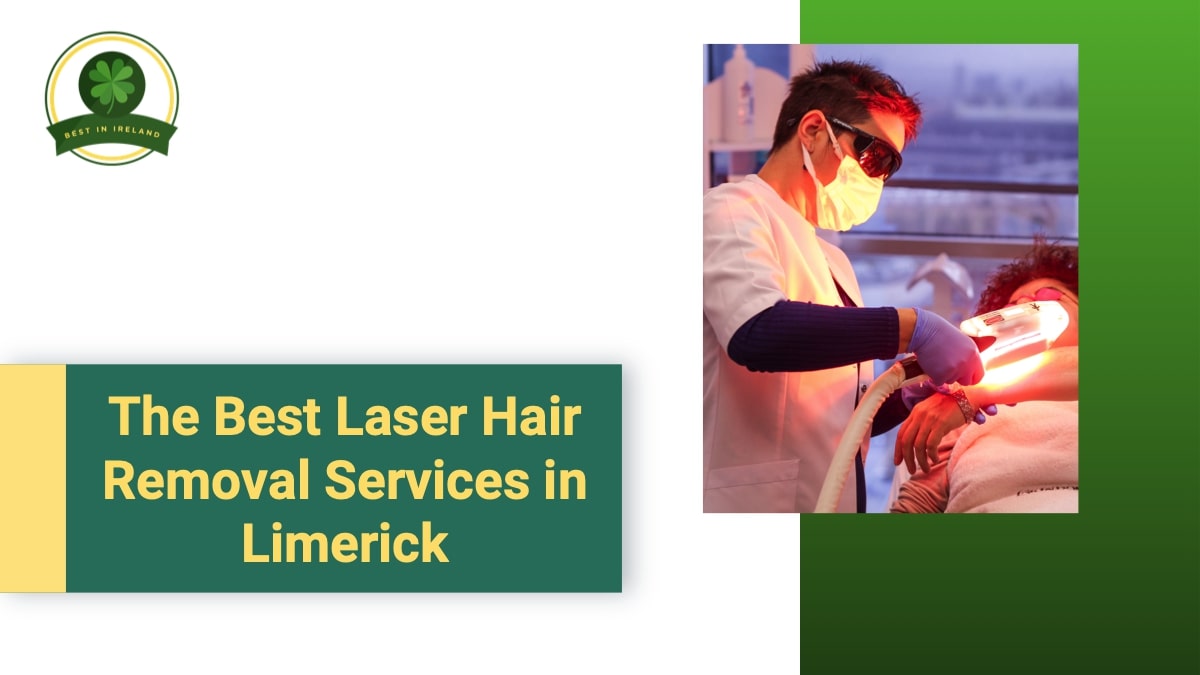 5 Best Laser Hair Removal Services in Limerick