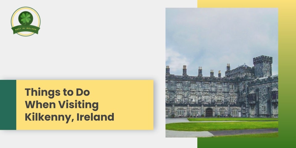 Things to Do When Visiting Kilkenny, Ireland