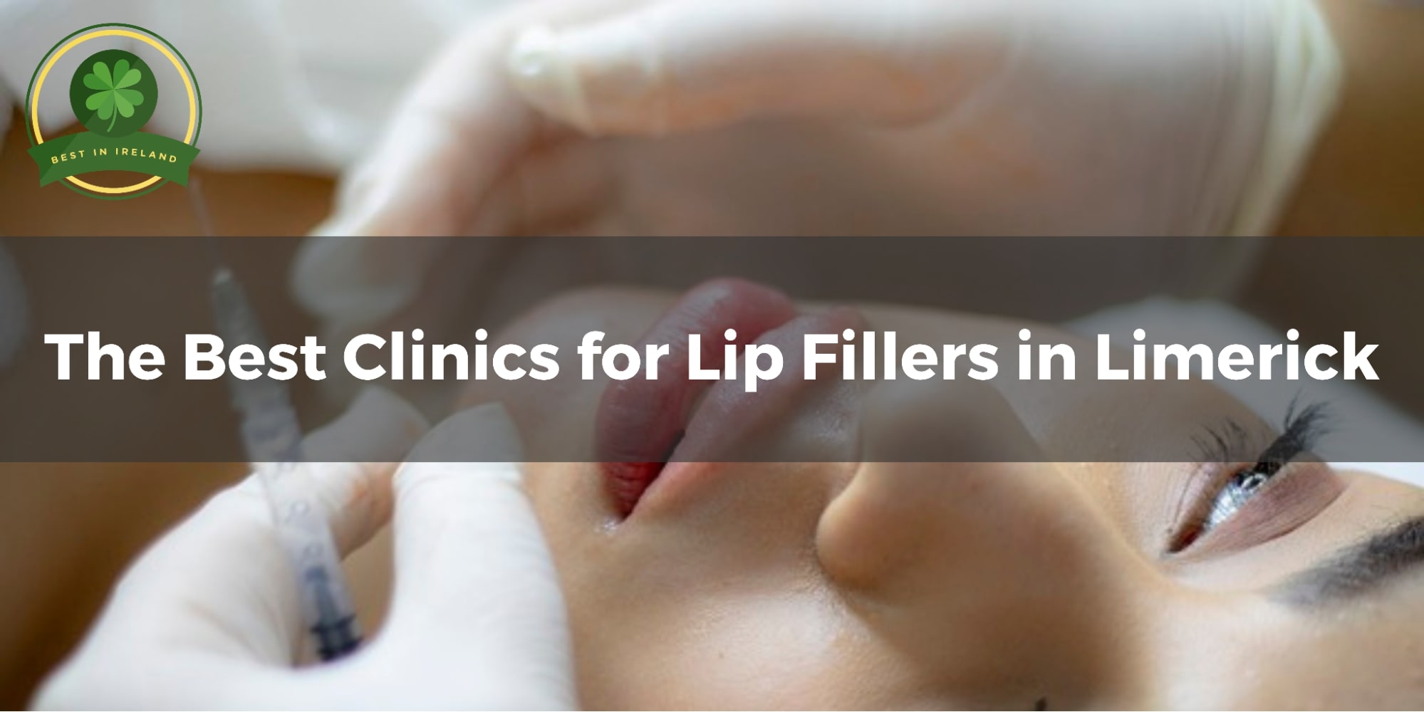 5 Best Clinics for Lip Fillers in Limerick
