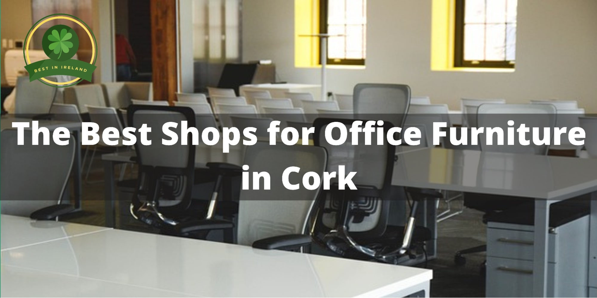 5 Best Shops for Office Furniture in Cork