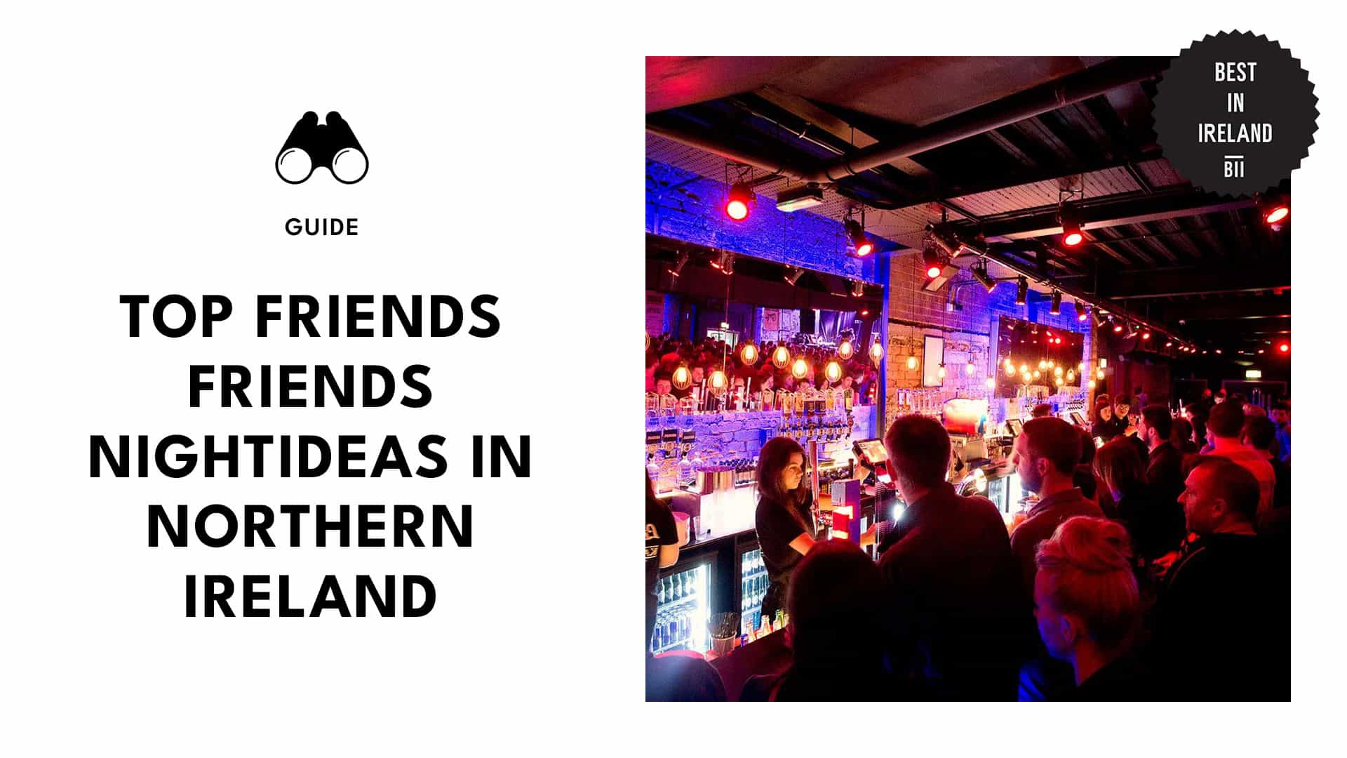 Top 8 Friends Night Out Ideas in Northern Ireland (2025)