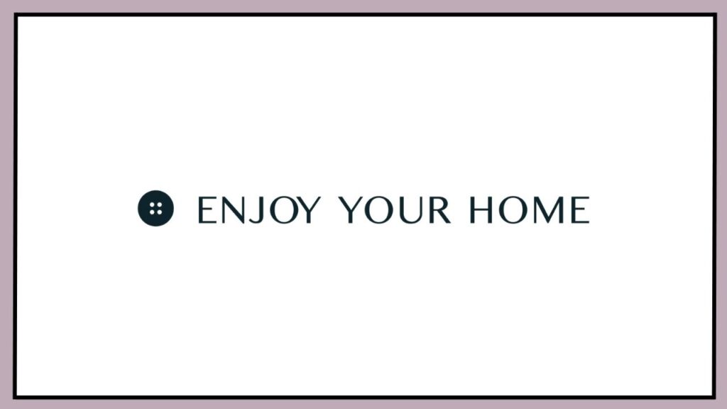 Enjoy Your Home